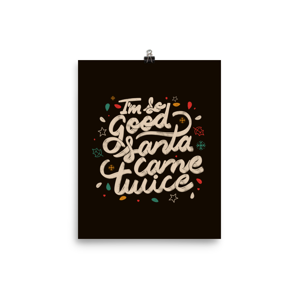 A lettering in a Christmas mood with Christmas lights on a black background with the phrase "I'm so Good Santa Came Twice". A fun art for anyone who loves Christmas gifts.