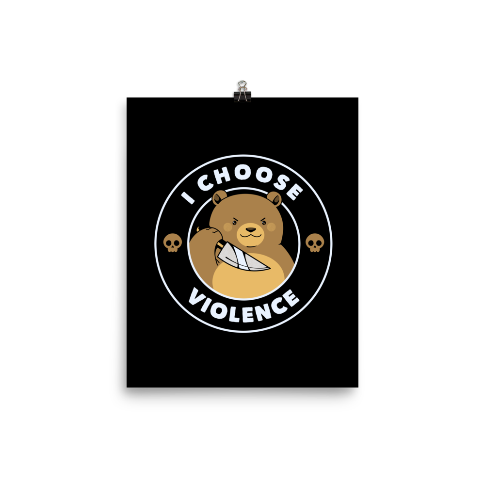 A cartoon-style image features a cute, determined-looking teddy bear holding a knife, with an expression of mischief. The bear is surrounded by the bold text 'I CHOOSE VIOLENCE' and accompanied by small skull icons on either side, adding a humorous and ironic twist to the design.