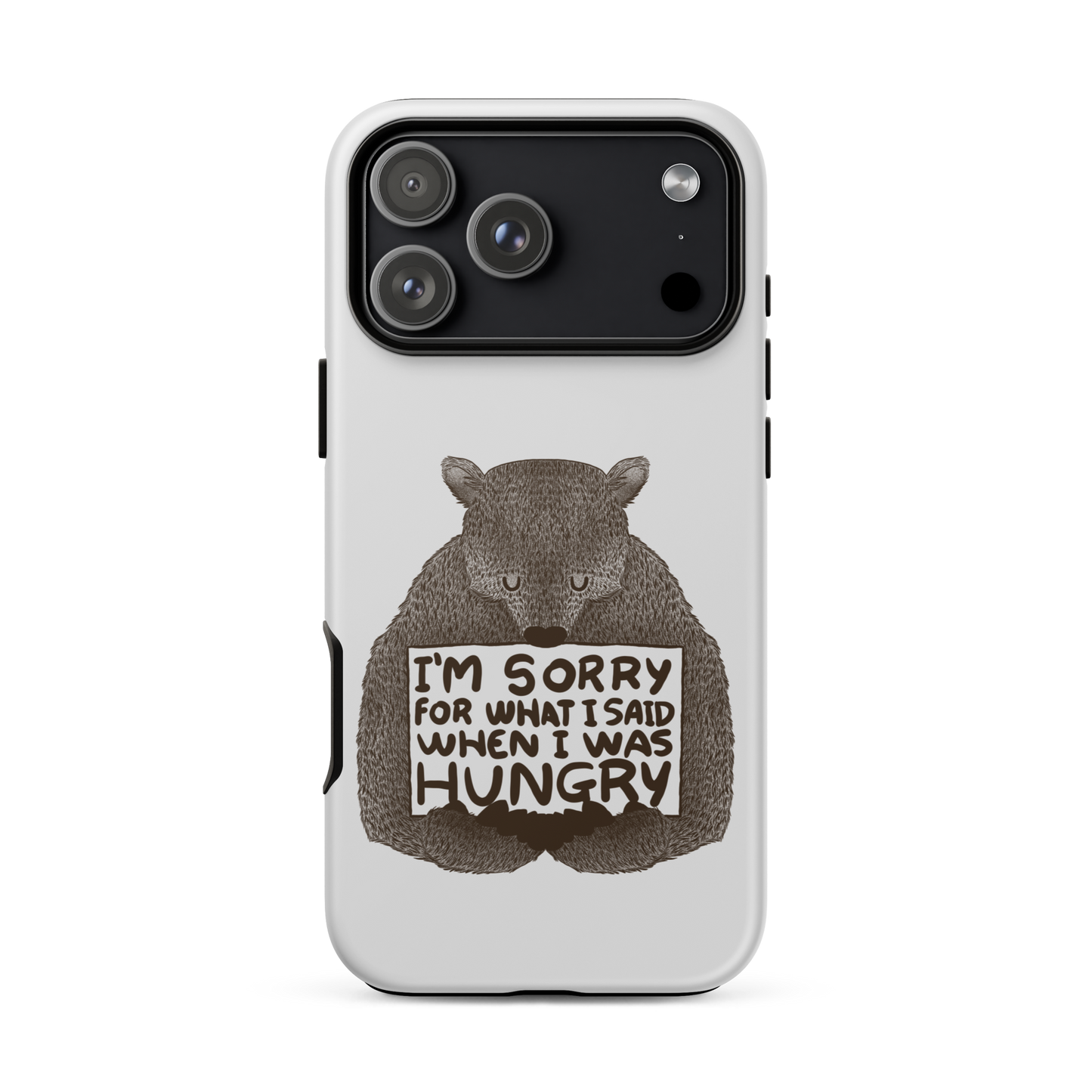 The image shows a humorous, detailed illustration of a bear, drawn in a hand-drawn style, holding a sign that reads 'I'm sorry for what I said when I was hungry.' The bear appears to be apologizing in a comical, endearing manner, making it a relatable and light-hearted design.