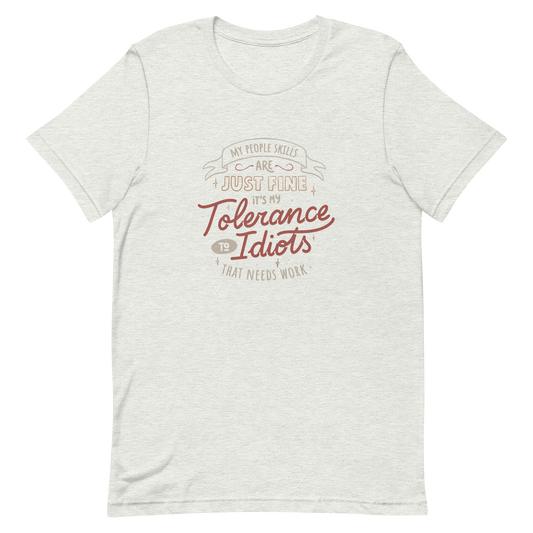 A sarcastic and funny lettering featuring the phrase “My People Skills Are Just Fine, It’s My Tolerance To Idiots That Needs Work”. Perfect for introverts, coworkers, and anyone who loves dry humor and witty quotes.