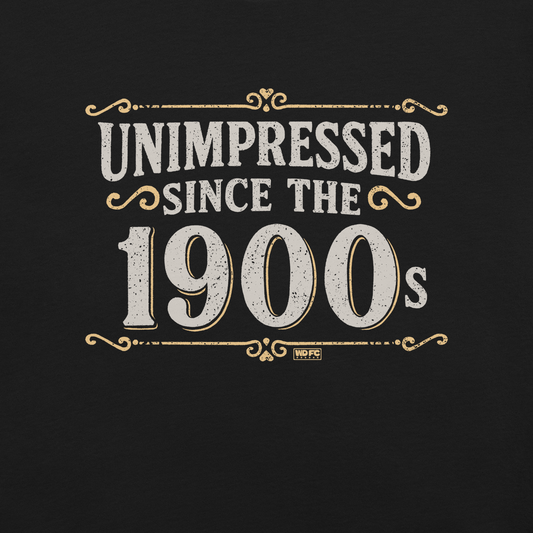 Vintage-style graphic with the phrase “Unimpressed Since the 1900s” in bold distressed lettering, decorated with ornate flourishes and a retro color palette.