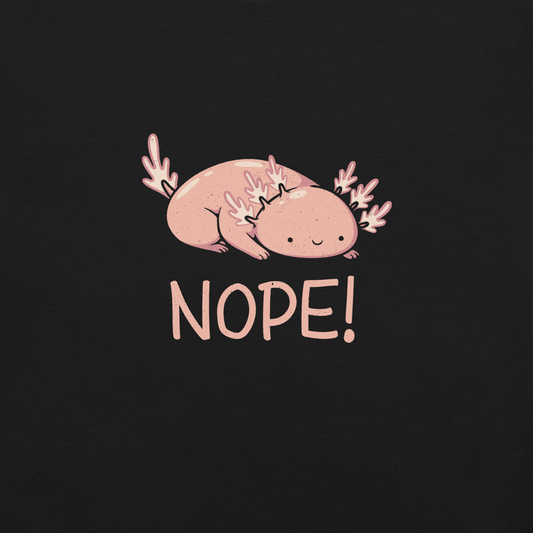 An artwork featuring a lazy pink axolotl creature with a big "NOPE" attitude. Perfect for expressing your inner lazy mood in the cutest way. Ideal for fans of adorable animals, pastel aesthetics, and funny cartoon designs.