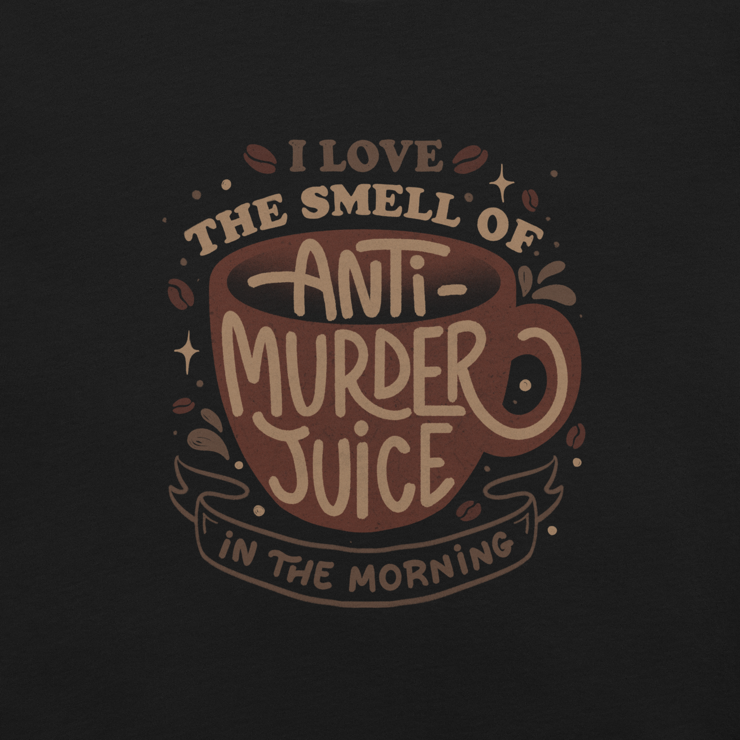 The artwork features a stylized mug in earthy tones with the lettering "I love the smell of anti-murder juice in the morning", creating a strong and well-defined visual. The art transforms coffee into the famous "anti-murder juice", playfully referencing the acidic humor of those who only function after caffeine. Ideal for coffee lovers, those who appreciate retro design, expressive lettering, and humorous prints.