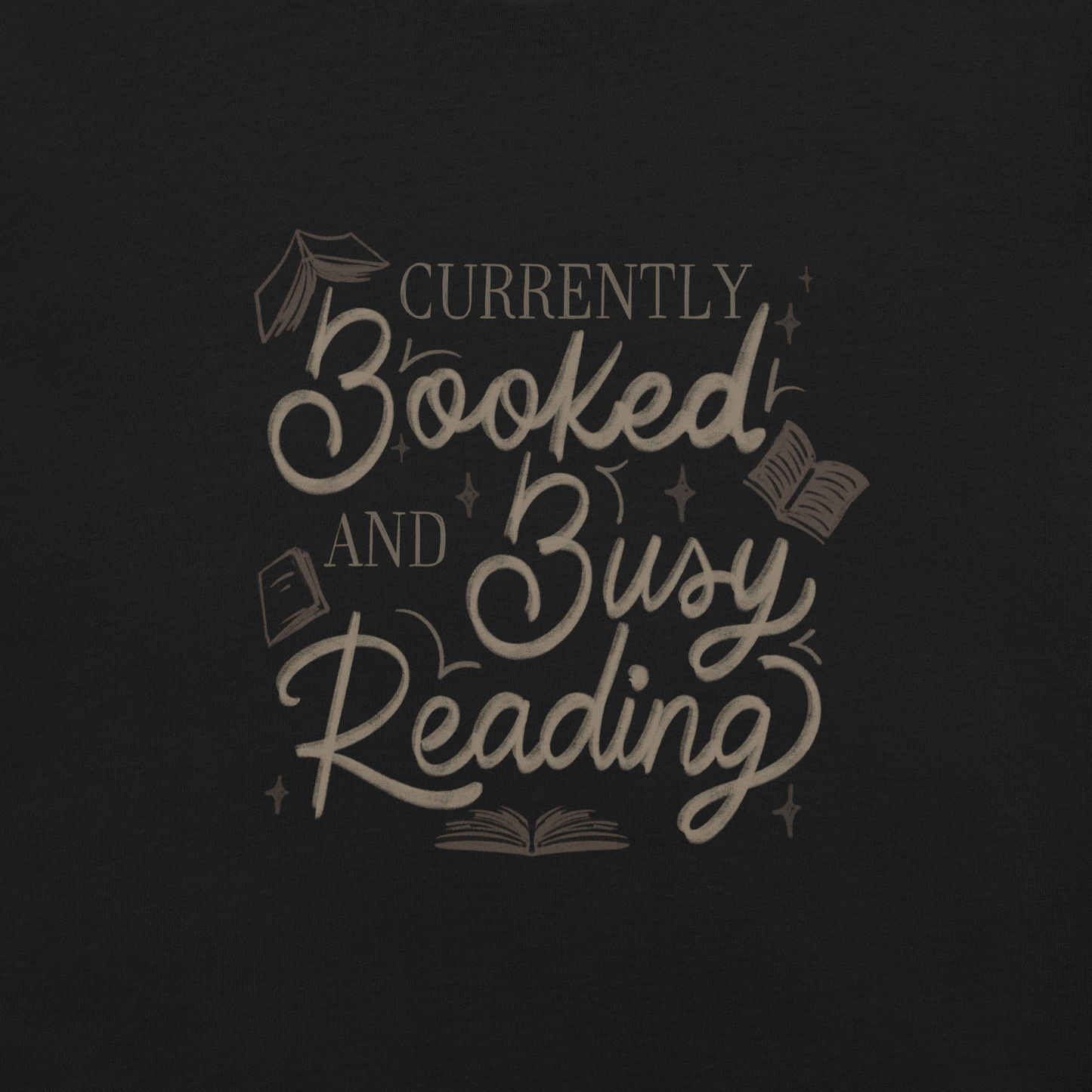 A warm hand-lettered typography featuring the phrase ‘Currently Booked and Busy Reading’, accented with delicate book illustrations and subtle sparkles on a dark background. A cozy, elegant design that celebrates the joy of reading, perfect for book lovers, students, introverts, and anyone who would rather be reading.