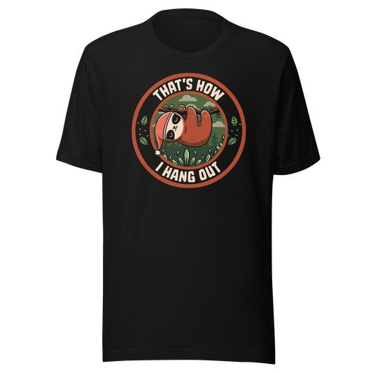 A cute illustration of a sloth wearing a cap, hanging lazily from a branch with the phrase 'That's How I Hang Out'. A fun and relaxed design, perfect for sloth lovers and anyone who enjoys taking life a little slower.