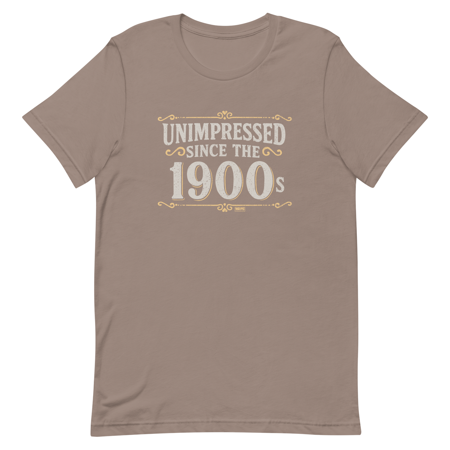 Vintage-style graphic with the phrase “Unimpressed Since the 1900s” in bold distressed lettering, decorated with ornate flourishes and a retro color palette.