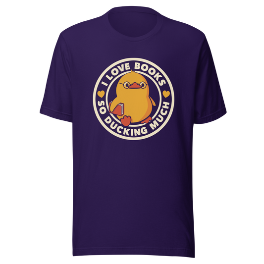 A cute yellow duckling with glasses and holding a book, around it the phrase "II Love Books So Ducking Much". A perfect gift for anyone who loves ducks and books.