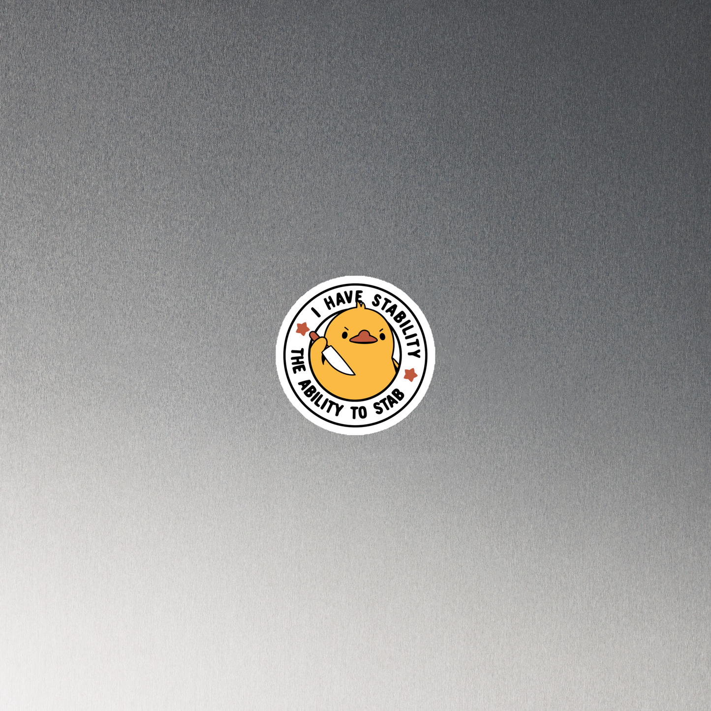 A cute duckling holding a knife with an angry face. Wrapped with a funny phrase that says "I Have Stability The Ability To Stab". This is an art that combines a famous internet meme about duck temperament with a clever pun. The perfect gift for people who like smart humor.