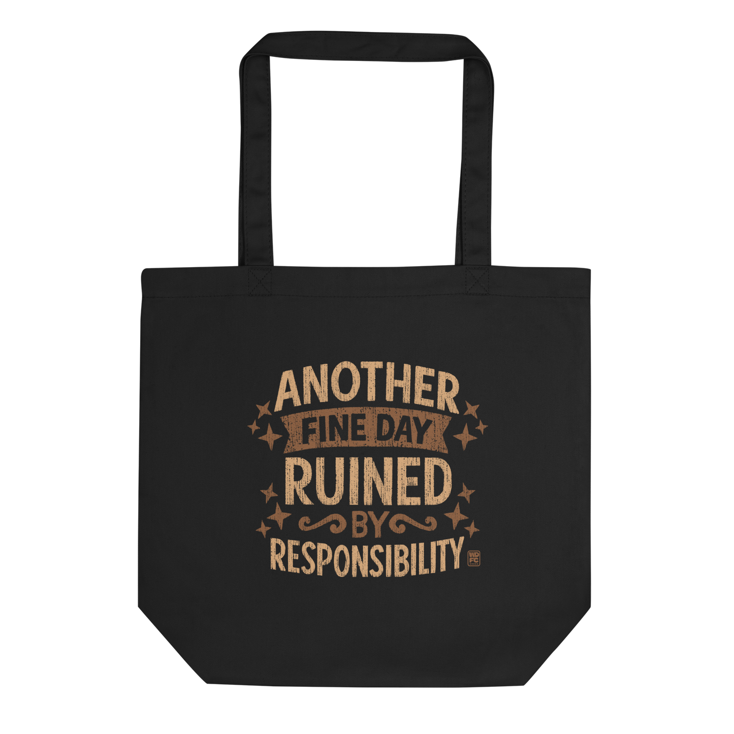 Vintage-style text graphic reading “Another Fine Day Ruined by Responsibility,” featuring distressed lettering and scattered star accents in a warm brown palette.