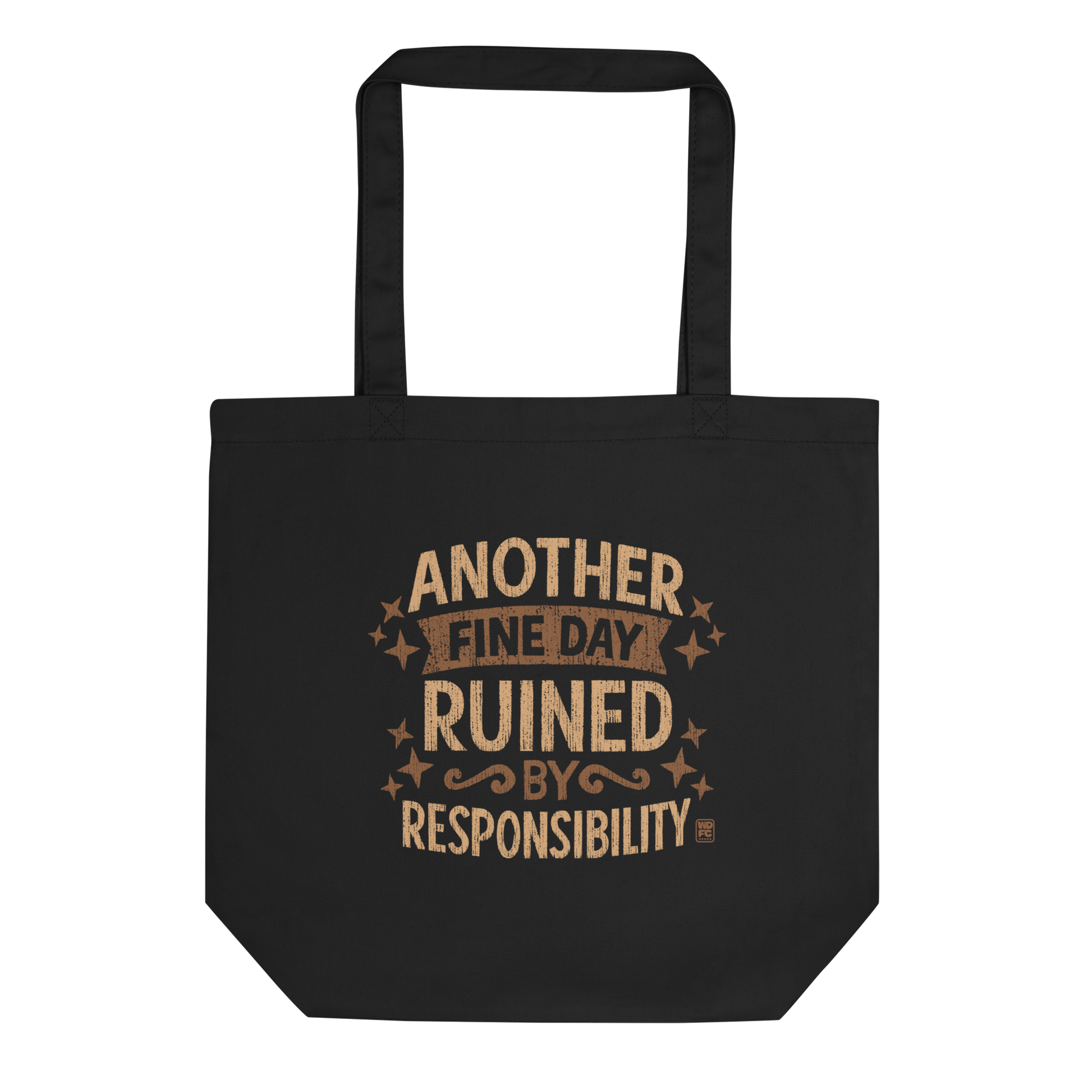 Vintage-style text graphic reading “Another Fine Day Ruined by Responsibility,” featuring distressed lettering and scattered star accents in a warm brown palette.