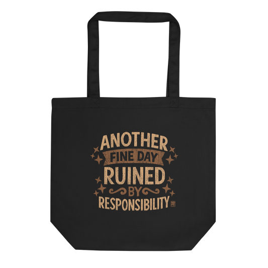 Vintage-style text graphic reading “Another Fine Day Ruined by Responsibility,” featuring distressed lettering and scattered star accents in a warm brown palette.