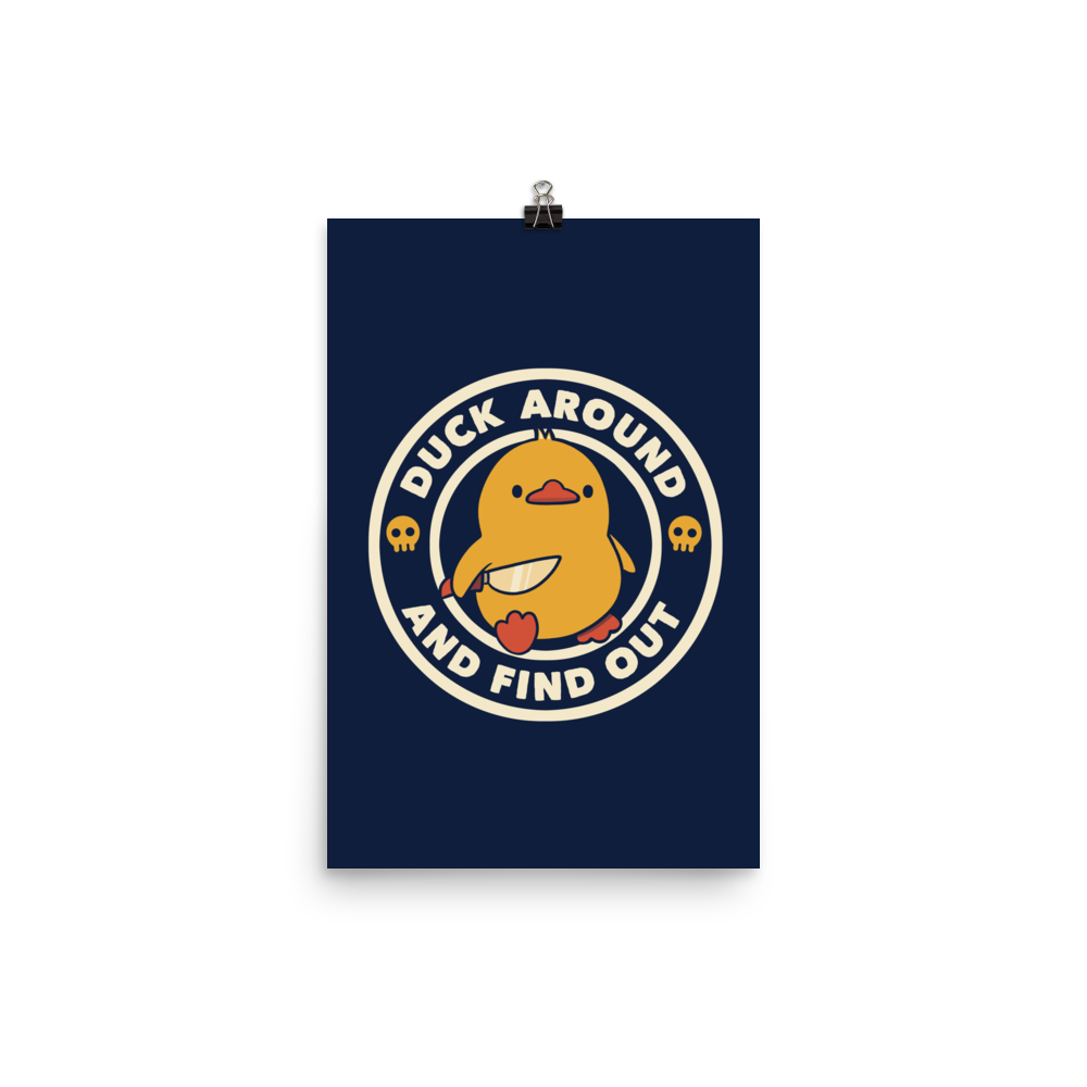 A cute yellow duck holding a small knife, around it the text "Duck Around And Find Out". An art that mixes humor with the temperament of ducks.