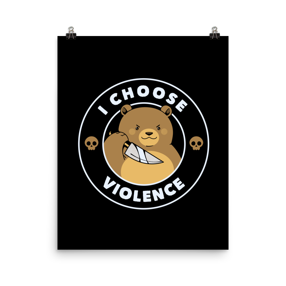 A cartoon-style image features a cute, determined-looking teddy bear holding a knife, with an expression of mischief. The bear is surrounded by the bold text 'I CHOOSE VIOLENCE' and accompanied by small skull icons on either side, adding a humorous and ironic twist to the design.