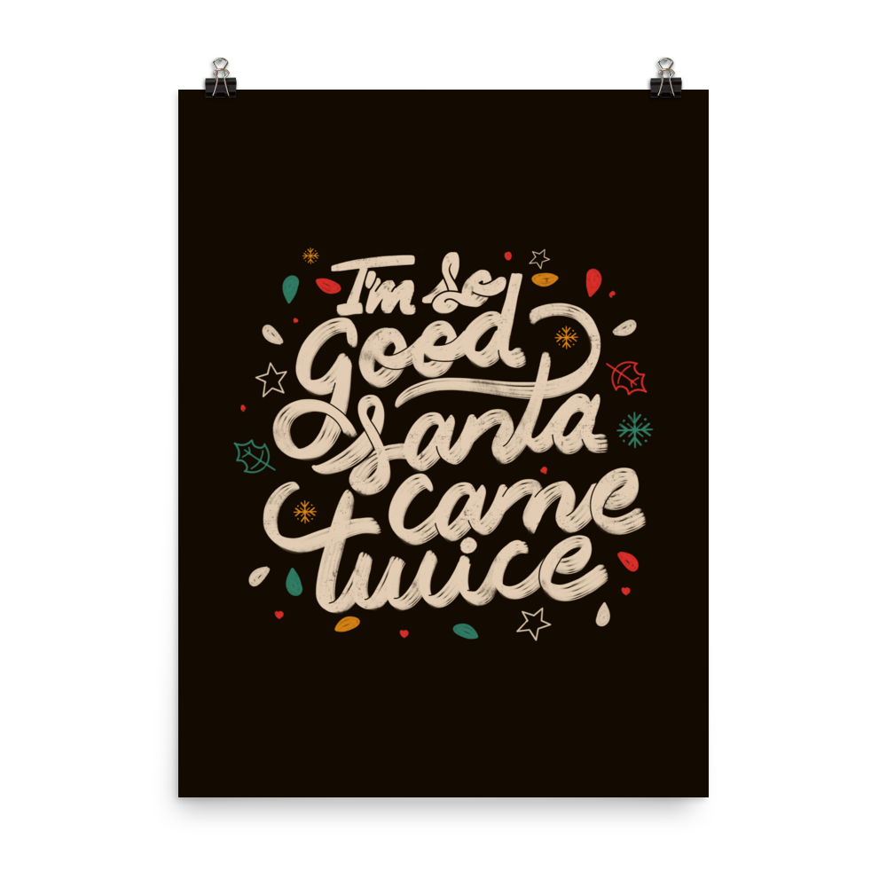 A lettering in a Christmas mood with Christmas lights on a black background with the phrase "I'm so Good Santa Came Twice". A fun art for anyone who loves Christmas gifts.