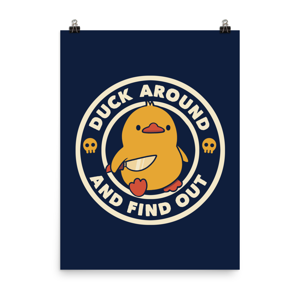 A cute yellow duck holding a small knife, around it the text "Duck Around And Find Out". An art that mixes humor with the temperament of ducks.