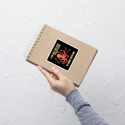 A mischievous orange octopus holding a knife in each tentacle alongside the phrase “I Can Give You Eight Different Reasons To Agree With Me.” A bold, dark-humor design perfect for those with a short fuse and a sharp sense of sarcasm.