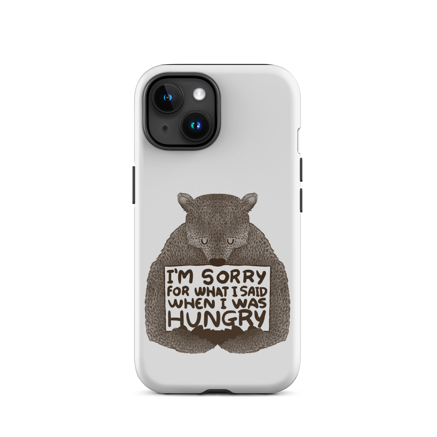 The image shows a humorous, detailed illustration of a bear, drawn in a hand-drawn style, holding a sign that reads 'I'm sorry for what I said when I was hungry.' The bear appears to be apologizing in a comical, endearing manner, making it a relatable and light-hearted design.