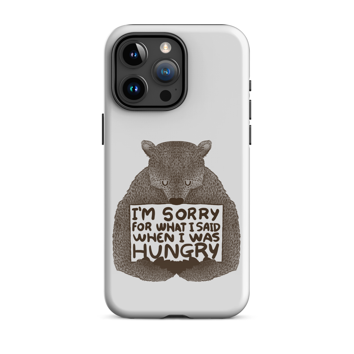 The image shows a humorous, detailed illustration of a bear, drawn in a hand-drawn style, holding a sign that reads 'I'm sorry for what I said when I was hungry.' The bear appears to be apologizing in a comical, endearing manner, making it a relatable and light-hearted design.