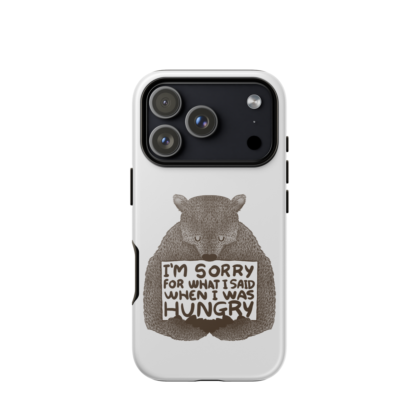 The image shows a humorous, detailed illustration of a bear, drawn in a hand-drawn style, holding a sign that reads 'I'm sorry for what I said when I was hungry.' The bear appears to be apologizing in a comical, endearing manner, making it a relatable and light-hearted design.