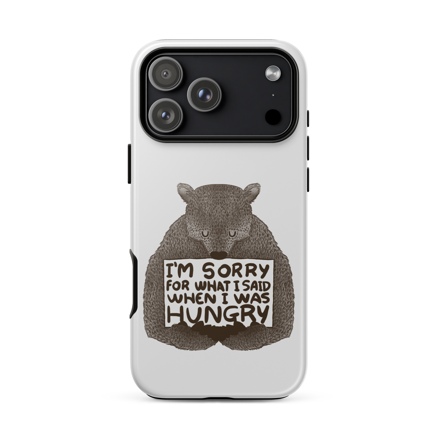 The image shows a humorous, detailed illustration of a bear, drawn in a hand-drawn style, holding a sign that reads 'I'm sorry for what I said when I was hungry.' The bear appears to be apologizing in a comical, endearing manner, making it a relatable and light-hearted design.