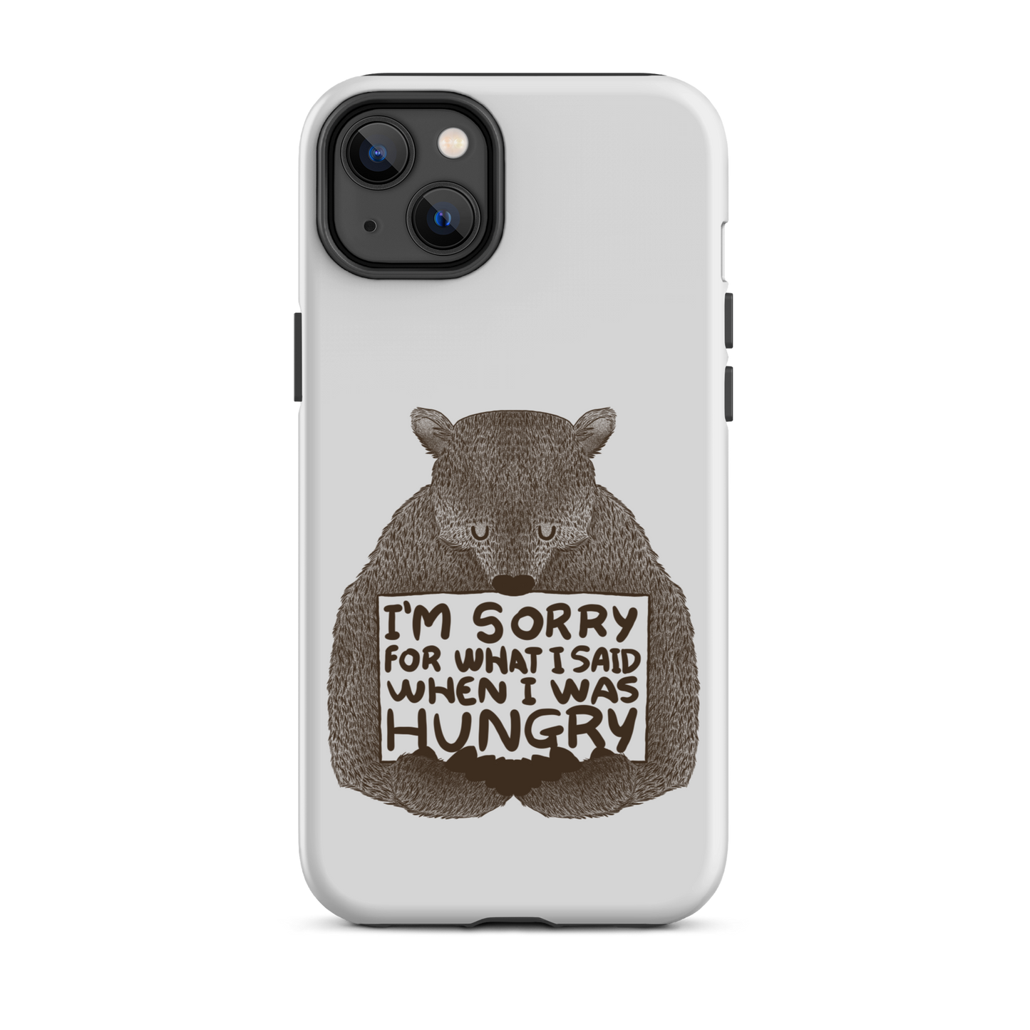 The image shows a humorous, detailed illustration of a bear, drawn in a hand-drawn style, holding a sign that reads 'I'm sorry for what I said when I was hungry.' The bear appears to be apologizing in a comical, endearing manner, making it a relatable and light-hearted design.