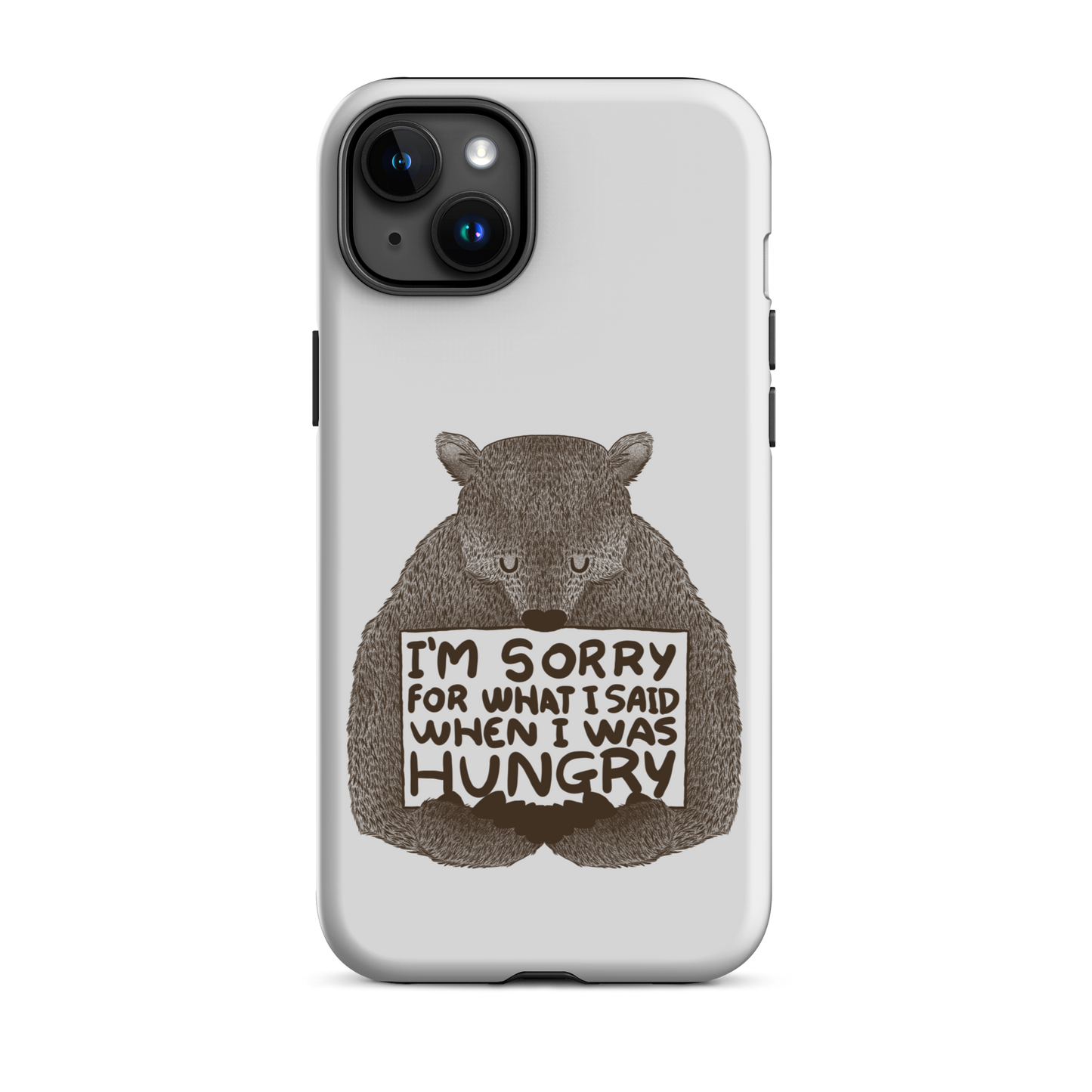 The image shows a humorous, detailed illustration of a bear, drawn in a hand-drawn style, holding a sign that reads 'I'm sorry for what I said when I was hungry.' The bear appears to be apologizing in a comical, endearing manner, making it a relatable and light-hearted design.