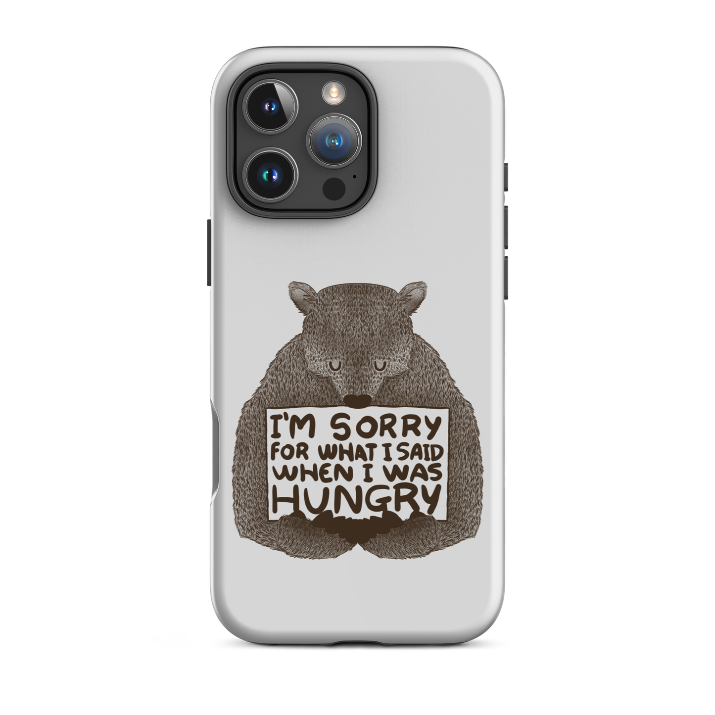 The image shows a humorous, detailed illustration of a bear, drawn in a hand-drawn style, holding a sign that reads 'I'm sorry for what I said when I was hungry.' The bear appears to be apologizing in a comical, endearing manner, making it a relatable and light-hearted design.