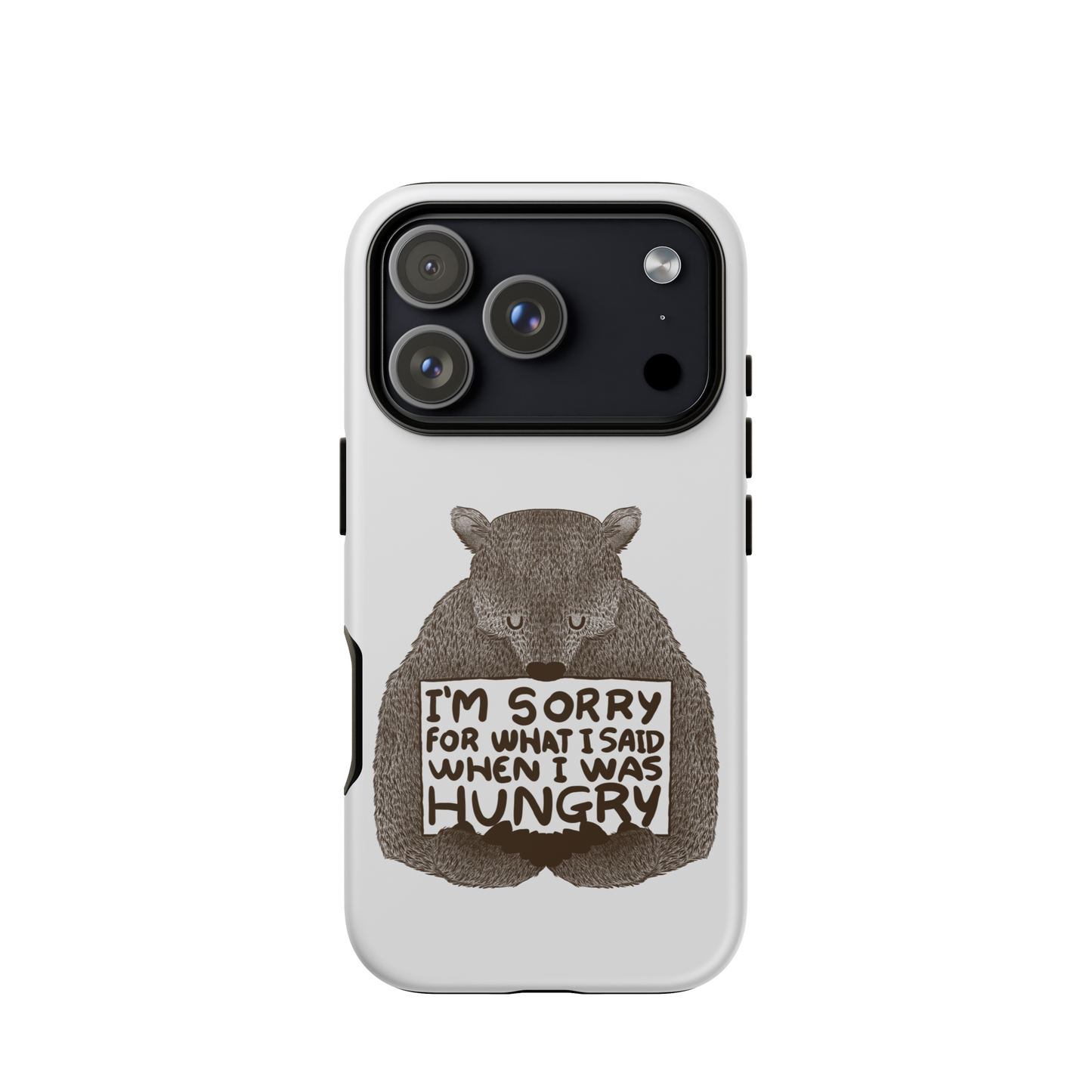 The image shows a humorous, detailed illustration of a bear, drawn in a hand-drawn style, holding a sign that reads 'I'm sorry for what I said when I was hungry.' The bear appears to be apologizing in a comical, endearing manner, making it a relatable and light-hearted design.