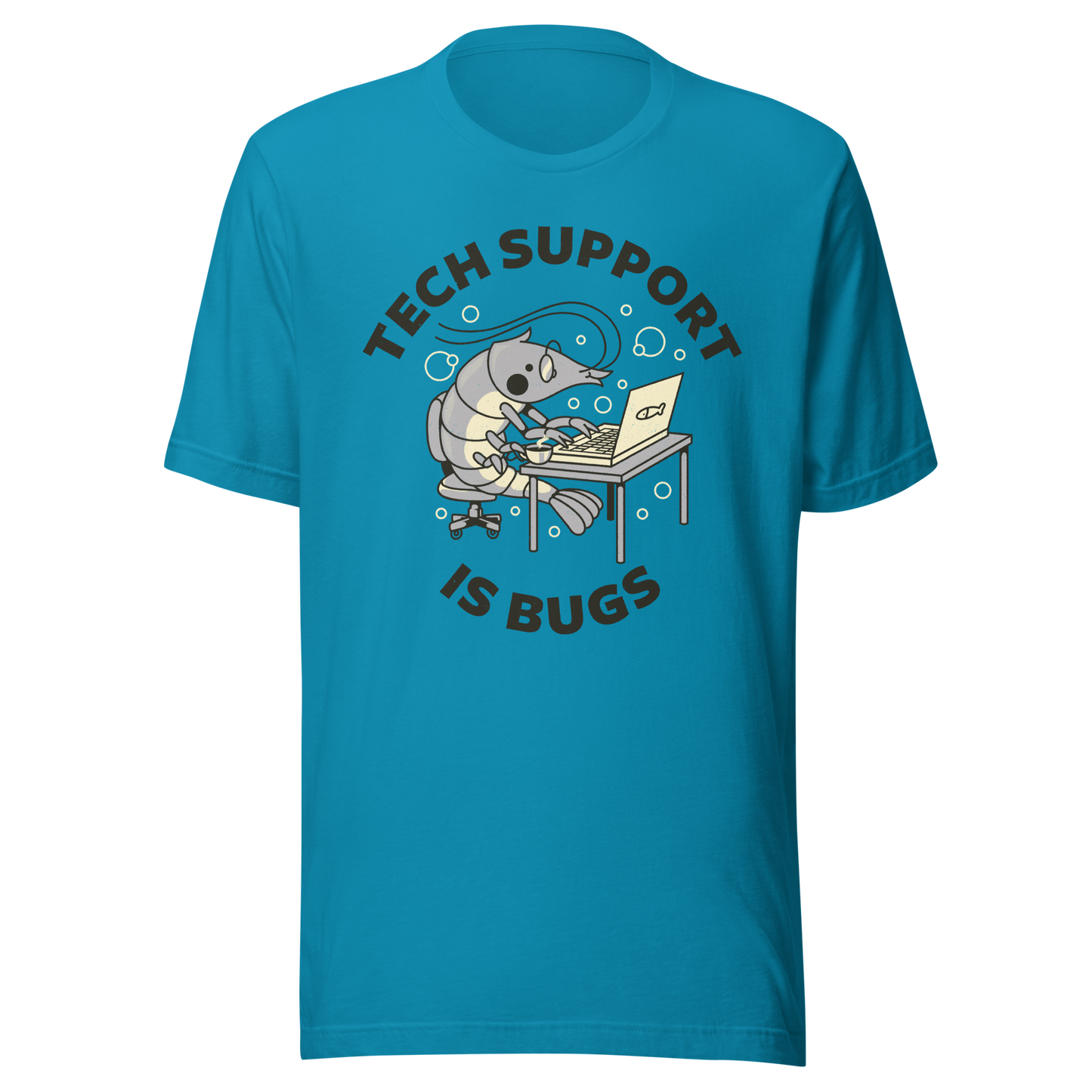 A cute shrimp sits at a desk, typing on a laptop while surrounded by the phrase “Tech Support Is Bugs”. This design is a humorous visual pun about coding bugs, blending marine life with developer culture in a lighthearted way. Perfect for programmers, tech nerds and anyone who lives between coffee cups and lines of code.