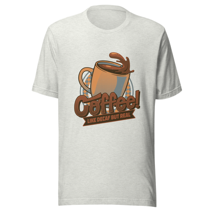 A tilted coffee cup paired with the lettering ‘COFFEE! Like Decaf But Real’. A bold and humorous design made for true coffee lovers who take their caffeine seriously. Perfect as a gift for baristas, caffeine addicts and anyone who believes real coffee is never decaf.