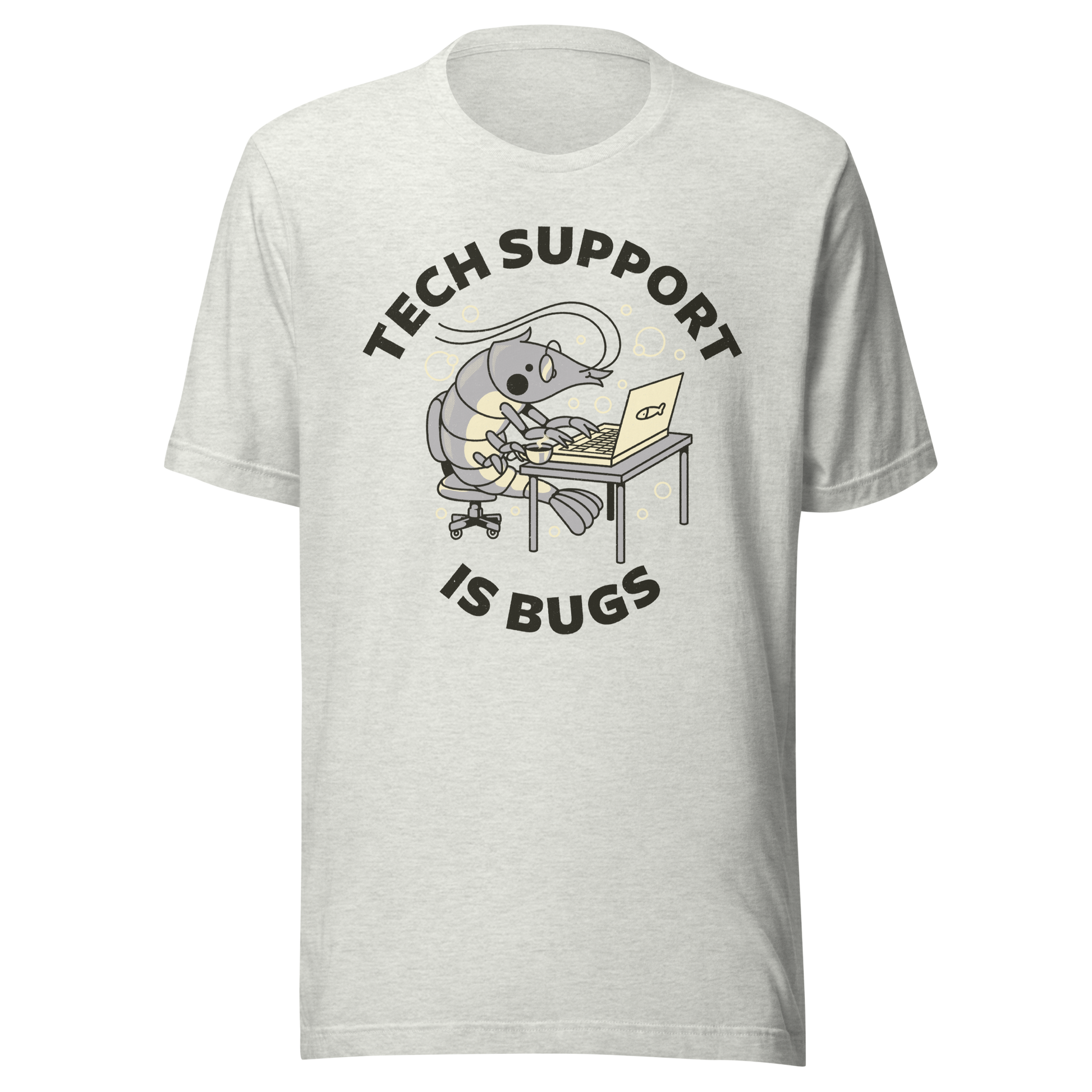 A cute shrimp sits at a desk, typing on a laptop while surrounded by the phrase “Tech Support Is Bugs”. This design is a humorous visual pun about coding bugs, blending marine life with developer culture in a lighthearted way. Perfect for programmers, tech nerds and anyone who lives between coffee cups and lines of code.