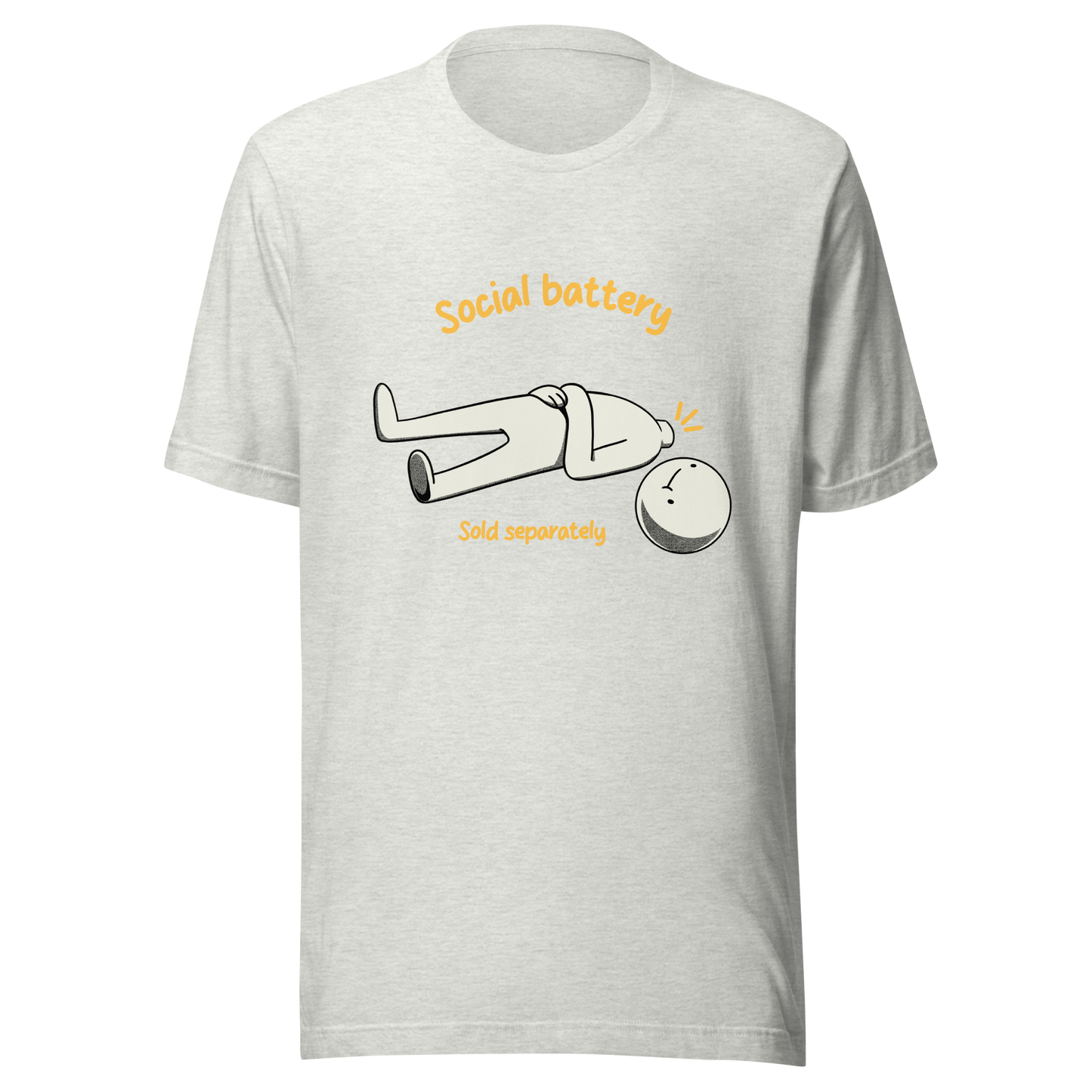 A cute character lying on the ground with their head separated from their body, paired with the phrase “Social Battery Sold Separately”. This humorous design captures the feeling of having no energy left for social interaction. Perfect for introverts and anyone who needs time alone to recharge, it’s a relatable and playful reminder that not everyone comes with a full social battery.