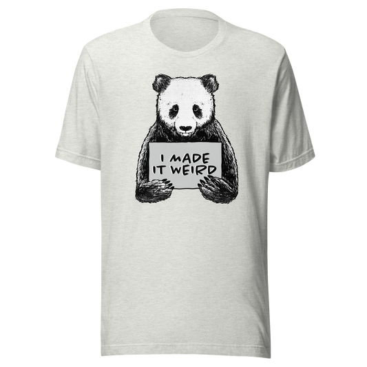 A cute panda holding a sign that reads ‘I Made It Weird’. A playful, self-aware design for anyone who proudly embraces awkward energy and offbeat humour. Perfect for fans of quirky art and relatable chaos.