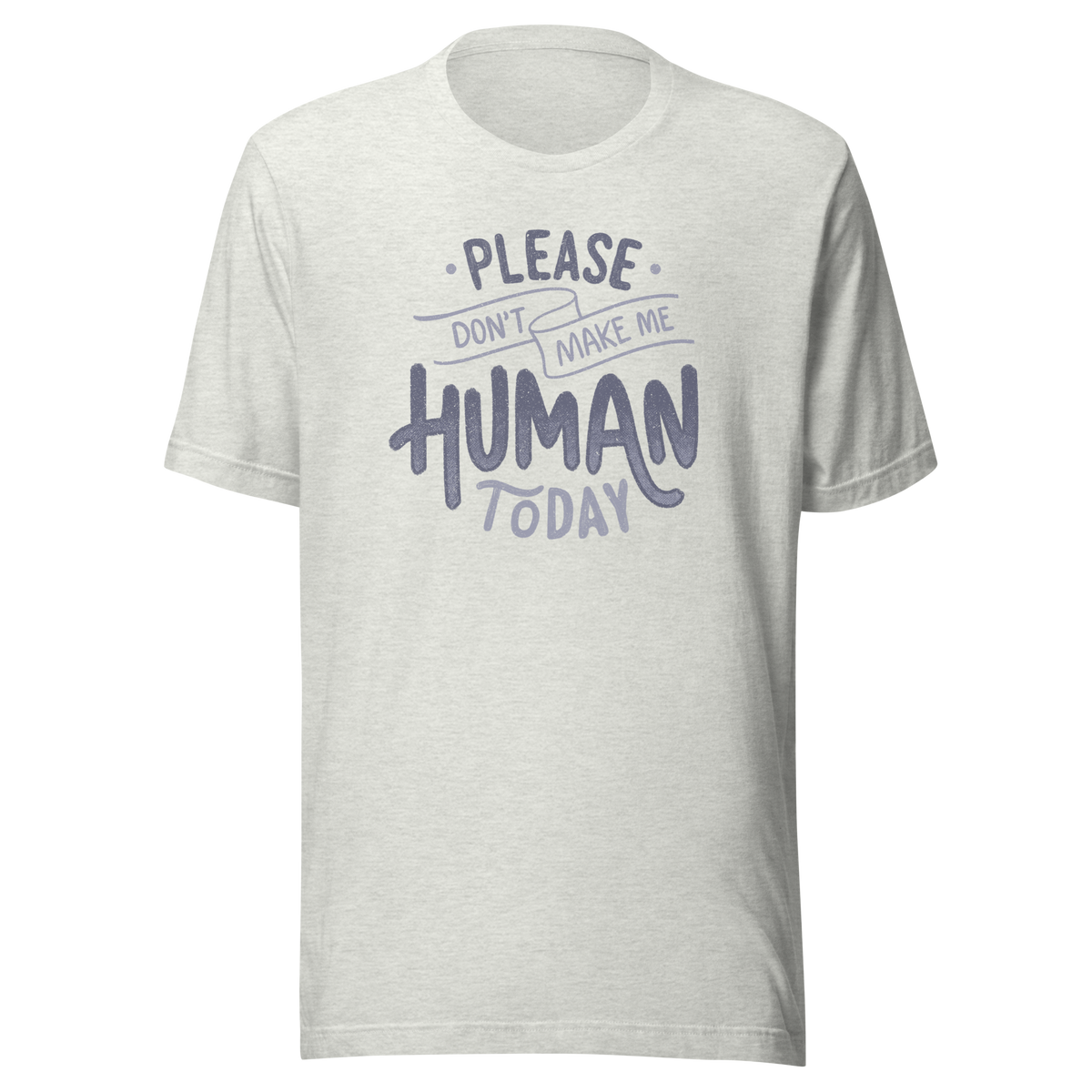 Fun and sarcastic lettering featuring the phrase “Please Don’t Make Me Human Today”. A minimalist typographic design with dry, relatable humor, perfect for introverts and anyone not ready to deal with people.
