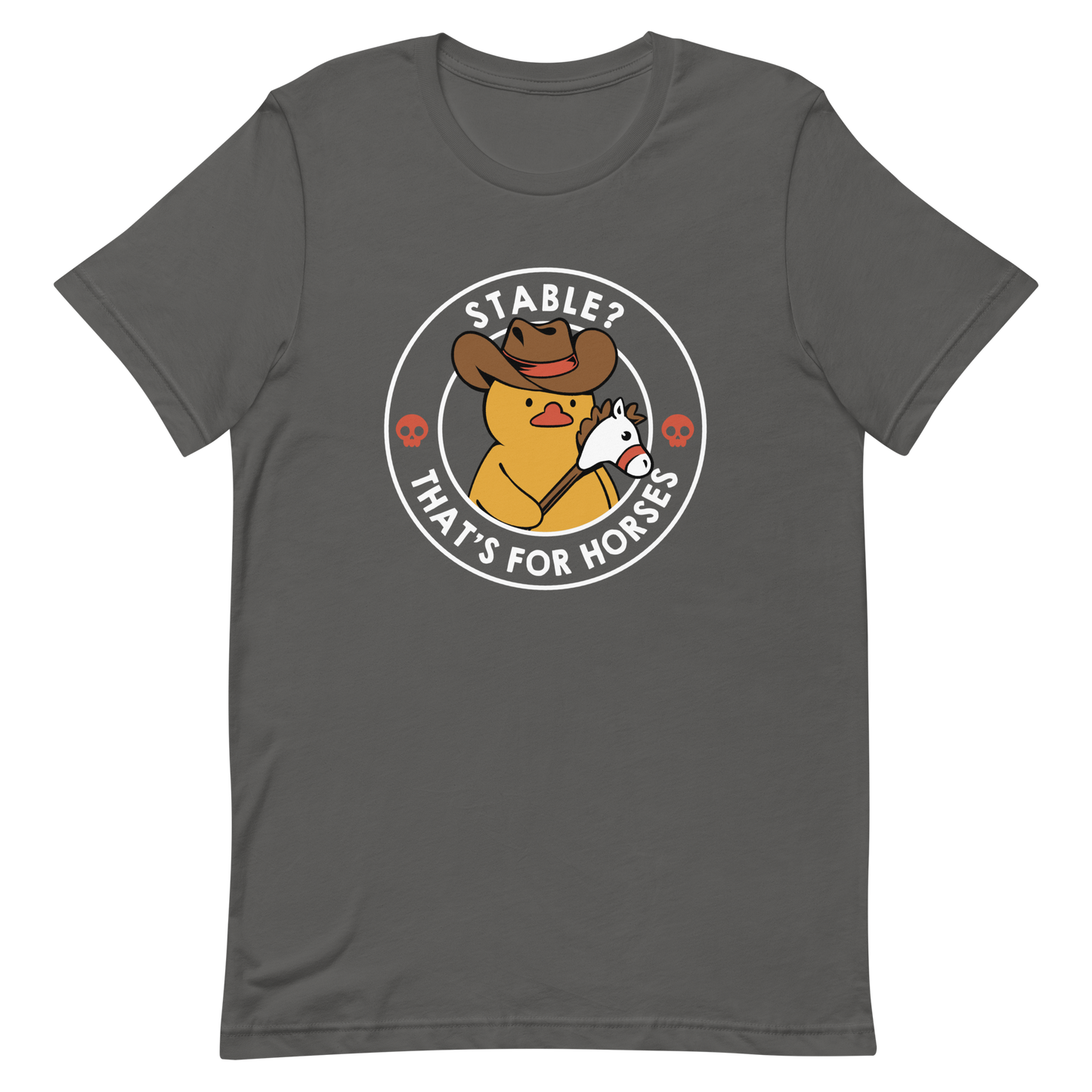 A cute duck dressed as a cowboy, wearing a hat and holding a wood horse, surrounded by the phrase "Stable? That's for horses". This design blends dark humor and cuteness, punning on emotional stability and a stable. Perfect for duck lovers, funny prints, and fans of irreverent humor.