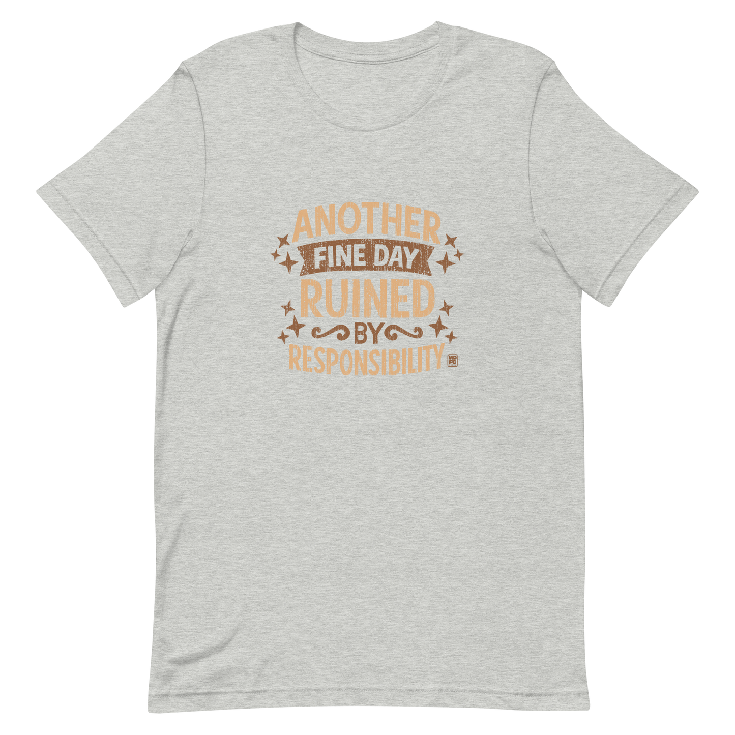 Vintage-style text graphic reading “Another Fine Day Ruined by Responsibility,” featuring distressed lettering and scattered star accents in a warm brown palette.