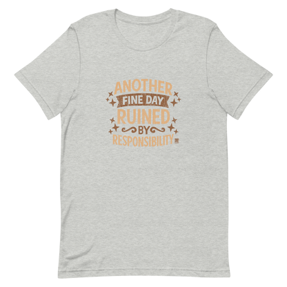 Vintage-style text graphic reading “Another Fine Day Ruined by Responsibility,” featuring distressed lettering and scattered star accents in a warm brown palette.