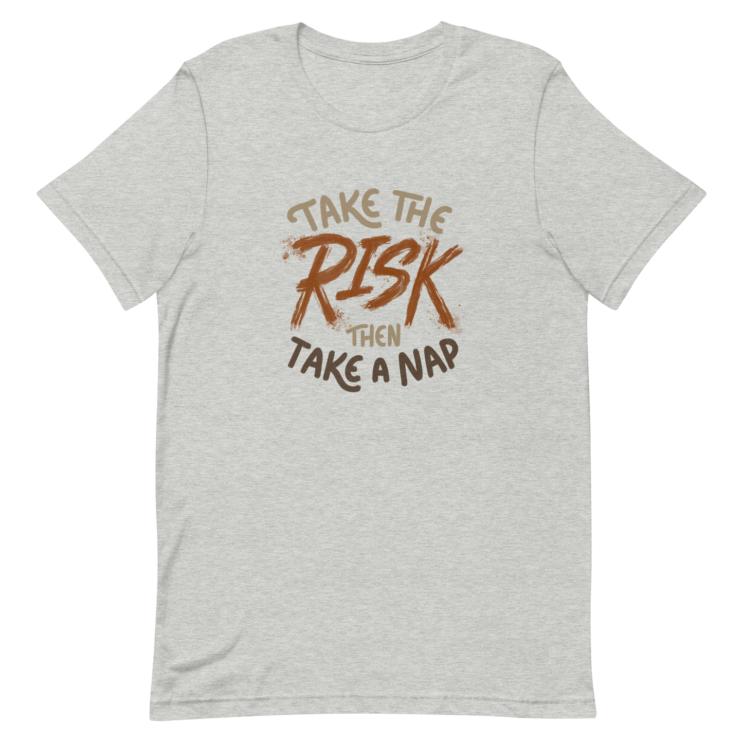 The artwork features bold lettering, "Take the Risk Then Take a Nap," with the word "Risk" highlighted in bold, energetic brushstrokes. This composition plays with the contrast between courage and rest, showing that taking risks is important, but so is recharging your batteries. Ideal for fans of fun quotes and those seeking lighthearted inspiration with a dash of humor.
