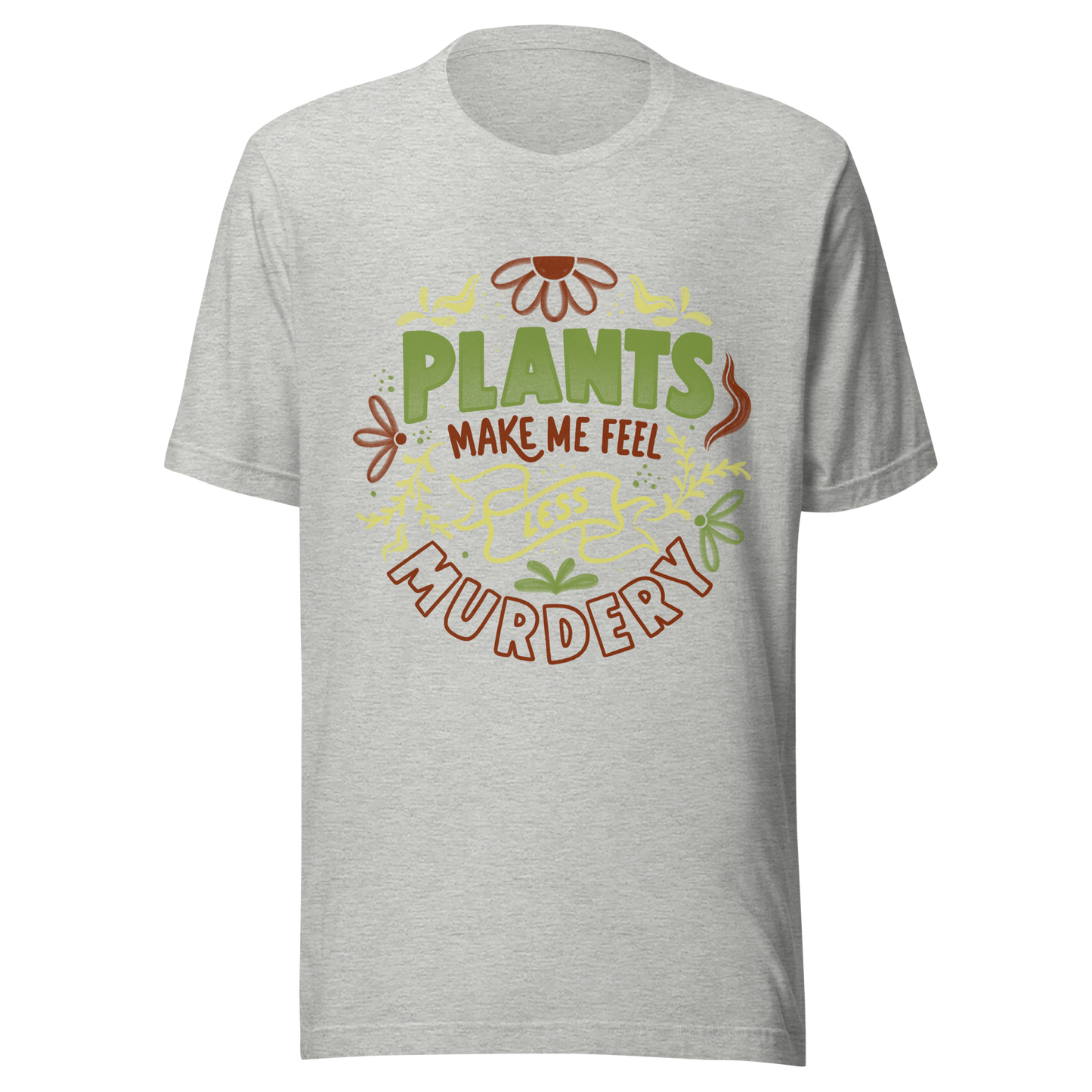 This design features leaves and flowers surrounding the bold and humorous phrase ‘Plants Make Me Feel Less Murdery’. It blends cute imagery with acerbic humour, capturing the idea that plants can soothe even the most chaotic moods. Ideal for plant parents who appreciate a clever and slightly sarcastic take on emotional honesty.
