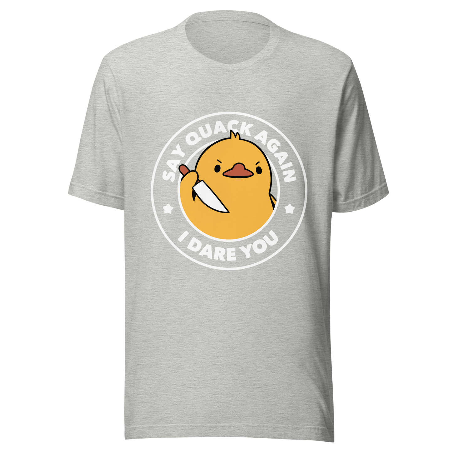 A cute duckling holding a knife with an angry face. Wrapped with a funny phrase that says "Say Quack Again I Dare You". This design plays with the mix between cuteness and bold humor, creating a fun and striking contrast. Perfect for duck lovers, meme fans, and those who enjoy humorous prints.