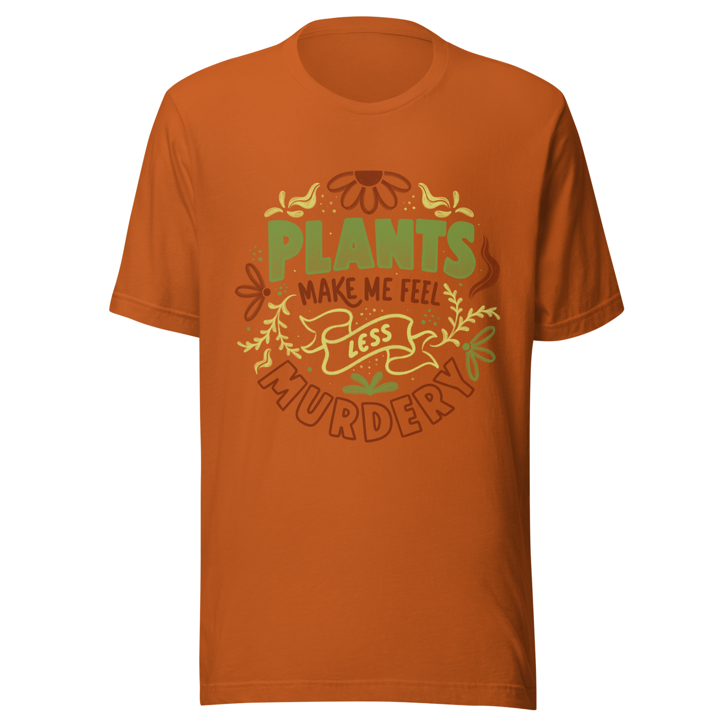 This design features leaves and flowers surrounding the bold and humorous phrase ‘Plants Make Me Feel Less Murdery’. It blends cute imagery with acerbic humour, capturing the idea that plants can soothe even the most chaotic moods. Ideal for plant parents who appreciate a clever and slightly sarcastic take on emotional honesty.