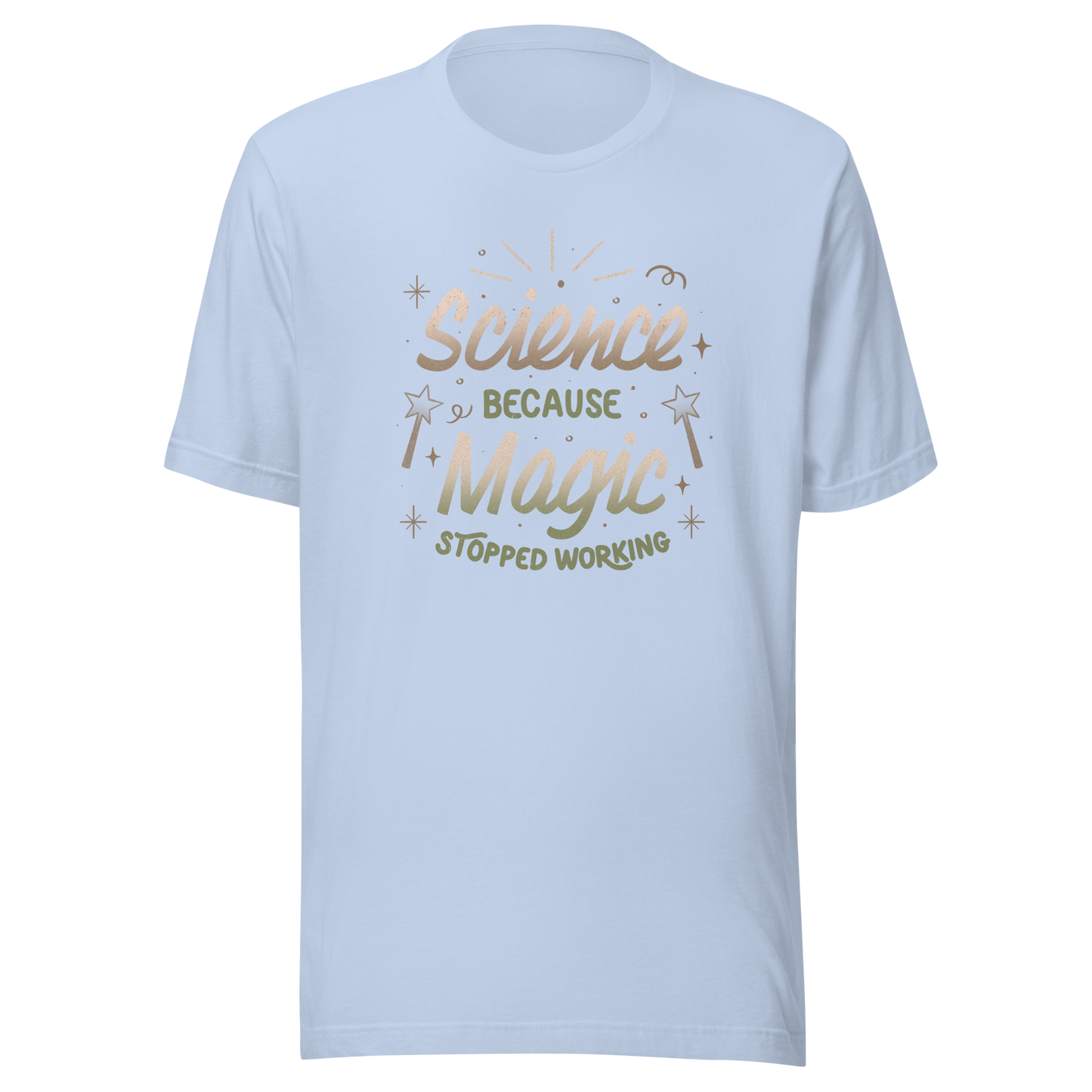 A bold vintage-style lettering design featuring the phrase ‘Science Because Magic Stopped Working’, accented with stars, sparkles, and whimsical symbols. A playful tribute to logic and curiosity, perfect for scientists, students, teachers, and science lovers who enjoy clever humor.