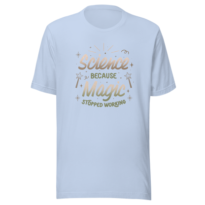 A bold vintage-style lettering design featuring the phrase ‘Science Because Magic Stopped Working’, accented with stars, sparkles, and whimsical symbols. A playful tribute to logic and curiosity, perfect for scientists, students, teachers, and science lovers who enjoy clever humor.