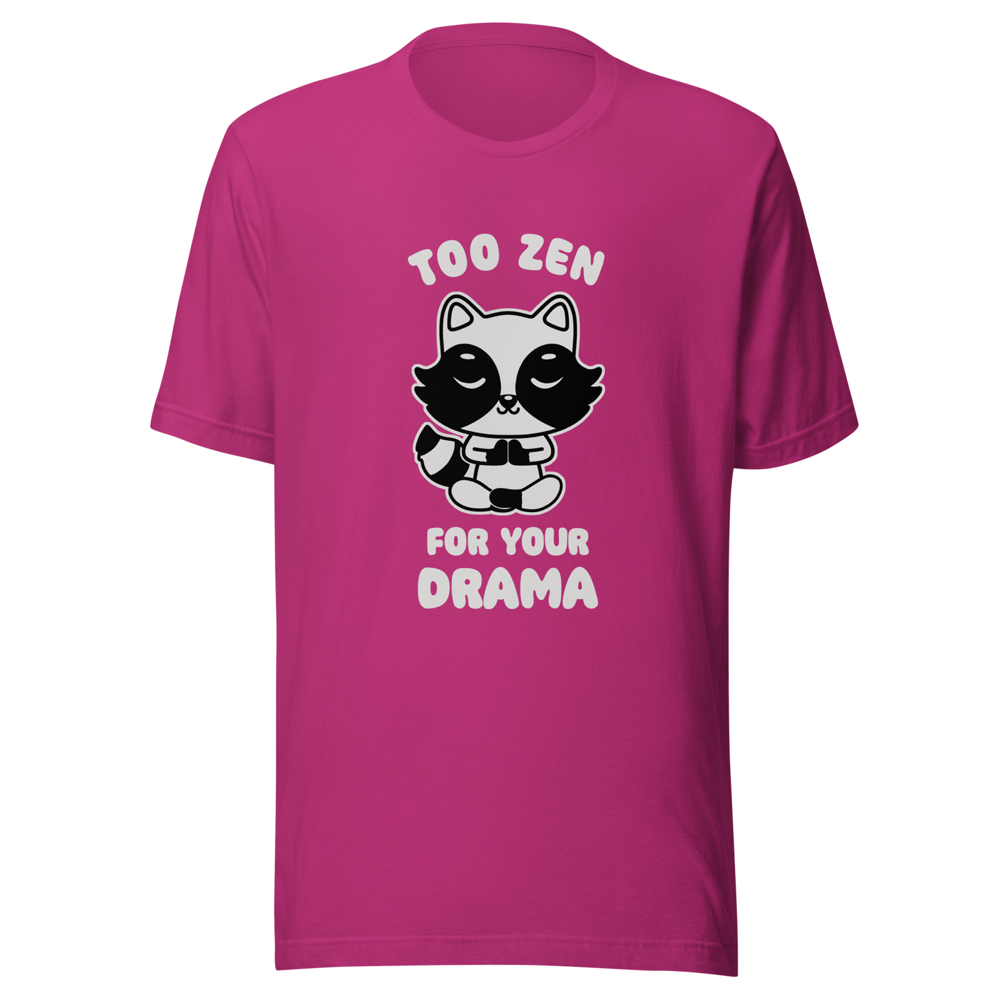 A cute raccoon sitting in a lotus meditation pose, accompanied by the phrase ‘Too Zen For Your Drama Cute Raccoon’. A playful and humorous design for raccoon lovers who prefer peace over unnecessary drama.