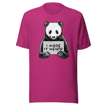 A cute panda holding a sign that reads ‘I Made It Weird’. A playful, self-aware design for anyone who proudly embraces awkward energy and offbeat humour. Perfect for fans of quirky art and relatable chaos.