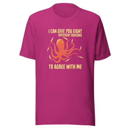 A mischievous orange octopus holding a knife in each tentacle alongside the phrase “I Can Give You Eight Different Reasons To Agree With Me.” A bold, dark-humor design perfect for those with a short fuse and a sharp sense of sarcasm.