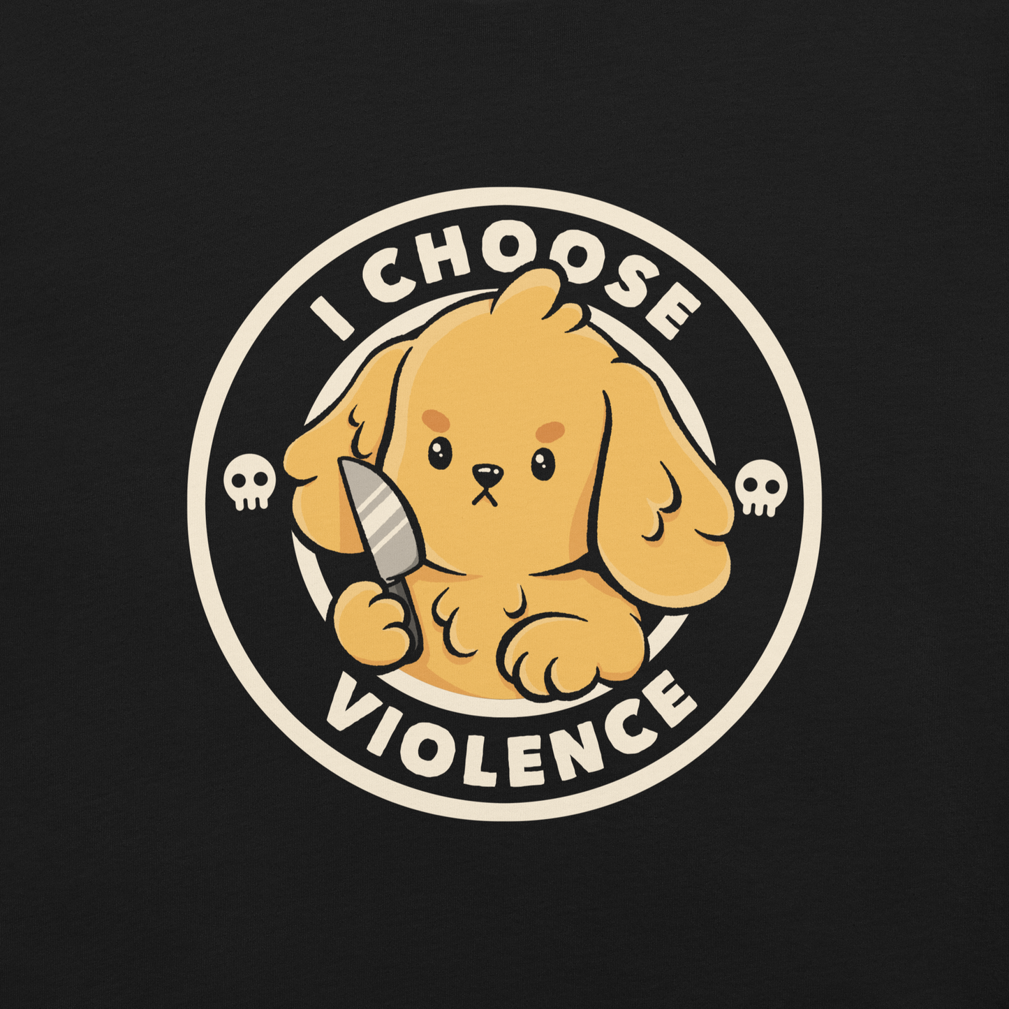 A cute yellow cartoon dog holds a small knife, surrounded by a circular logo that reads 'I Choose Violence'. The dog's expression is serious, yet the overall style is playful and cute. Two small skull icons are on either side, adding an ironic tone to the cheerful design.