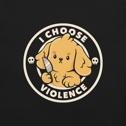 A cute yellow cartoon dog holds a small knife, surrounded by a circular logo that reads 'I Choose Violence'. The dog's expression is serious, yet the overall style is playful and cute. Two small skull icons are on either side, adding an ironic tone to the cheerful design.