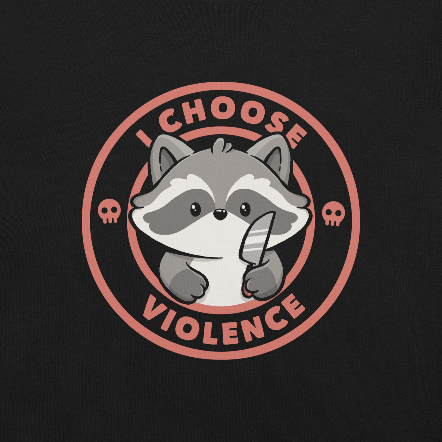A cute cartoon raccoon character stands with a small knife, surrounded by a red circular border with the text 'I CHOOSE VIOLENCE'. The raccoon looks adorable yet mischievous, with a playful expression. Two small skulls are on either side of the circle, adding humor to the bold statement.