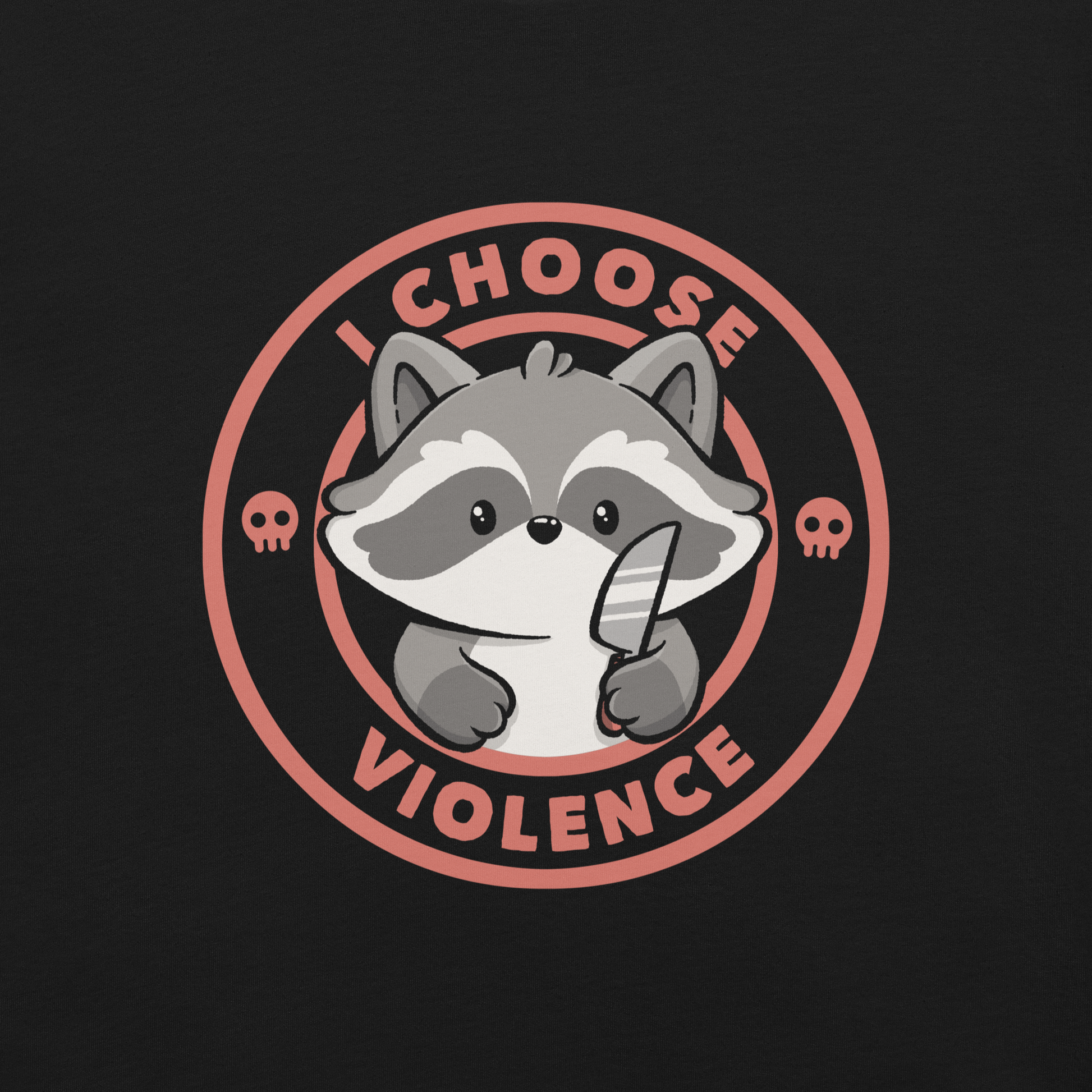 A cute cartoon raccoon character stands with a small knife, surrounded by a red circular border with the text 'I CHOOSE VIOLENCE'. The raccoon looks adorable yet mischievous, with a playful expression. Two small skulls are on either side of the circle, adding humor to the bold statement.